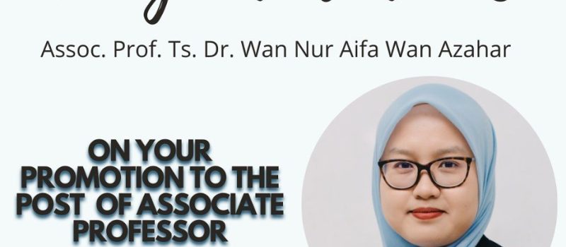 Congratulation on the Promotion: Associate Professor Ts. Dr. Wan Nur Aifa Wan Azahar